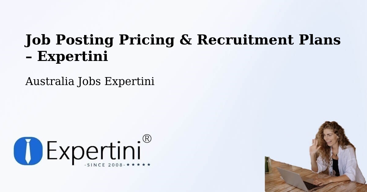 Job Posting Pricing & Recruitment Plans – Bedfordale - Bedfordale, Australia Jobs Expertini